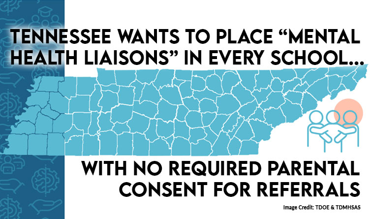 Tennessee Wants To Place “Mental Health Liaisons” In Every School, With No Required Parental Consent For Referrals