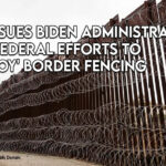Texas Sues Biden Administration Over Federal Efforts To 'Destroy' Border Fencing
