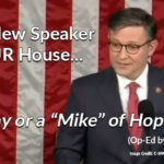 The New Speaker Of OUR House - A Ray Or A “Mike” Of Hope?