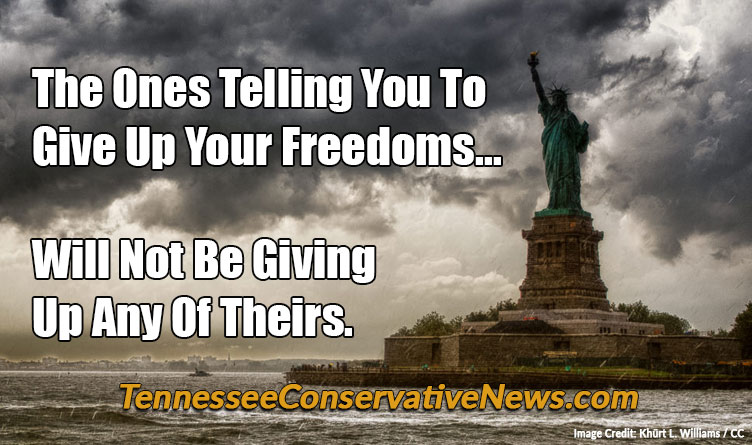 The Ones Telling You To Give Up Your Freedoms.... Will Not Be Giving Up Any Of Theirs. - Meme