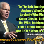 “To The Left, Immigration Is Anybody Who Gets In, Anybody Who Wants To Come Gets In. And That’s Not What Immigration Is. That’s Illegal Immigration. And That’s What Is Opposed.” ~ Rush Limbaugh Quote Meme