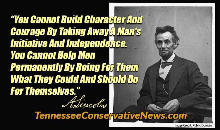 You Cannot Build Character And Courage By Taking Away A Man's Initiative And Independence. You Cannot Help Men Permanently By Doing For Them What They Could And Should Do For Themselves. -Abraham Lincoln Quote Meme