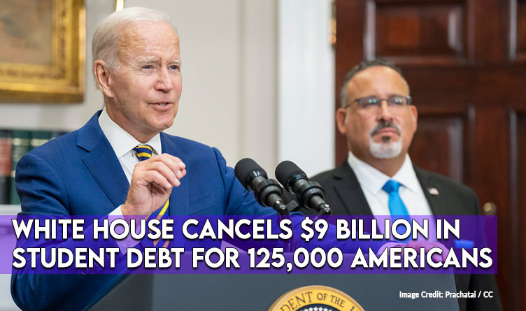 White House Cancels $9 Billion In Student Debt For 125,000 Americans