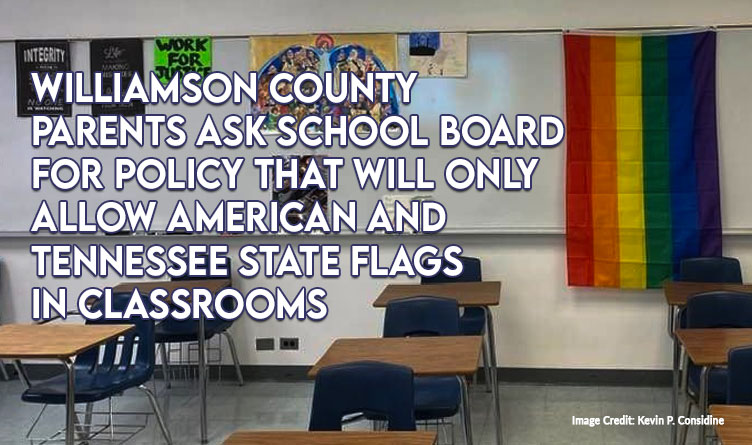 Williamson County Parents Ask School Board For Policy That Will Only Allow American And Tennessee State Flags In Classrooms