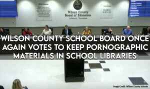 Wilson County School Board Once Again Votes To Keep Pornographic Materials In School Libraries