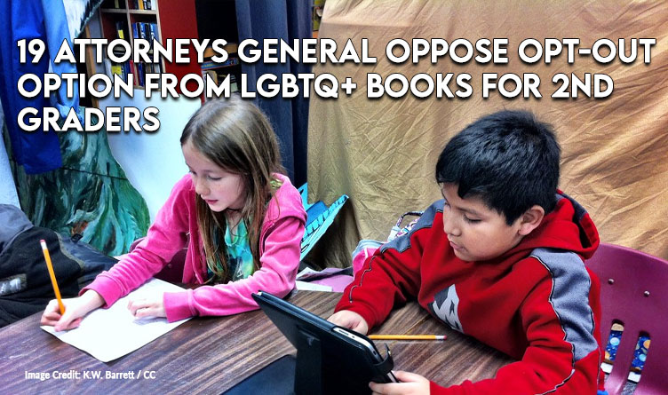 19 Attorneys General Oppose Opt-Out Option From LGBTQ+ Books For 2nd Graders