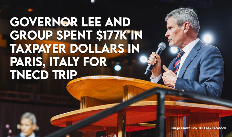 Governor Lee And Group Spent $177K In Taxpayer Dollars In Paris, Italy For TNECD Trip