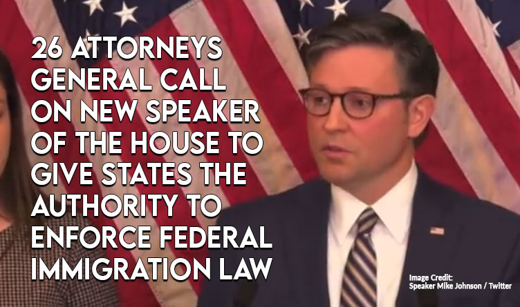 26 Attorneys General Call On New Speaker Of The House To GIve States The Authority To Enforce Federal Immigration Law