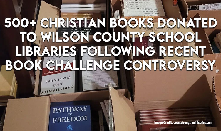 500+ Christian Books Donated To Wilson County School Libraries Following Recent Book Challenge Controversy