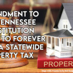 Amendment To The Tennessee Constitution Aims To Forever Ban A Statewide Property Tax