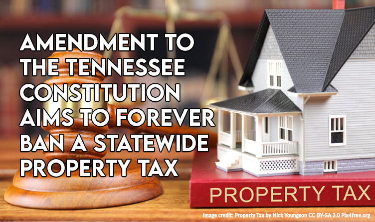 Amendment To The Tennessee Constitution Aims To Forever Ban A Statewide Property Tax