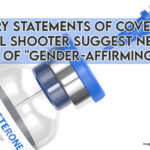 Angry Statements Of Covenant School Shooter Suggest Negative Impact Of "Gender-Affirming" Care