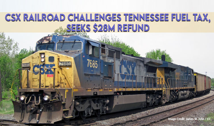 CSX Railroad Challenges Tennessee Fuel Tax, Seeks $28M Refund