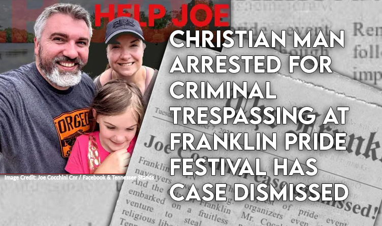 Christian Man Arrested For Criminal Trespassing At Franklin Pride Festival Has Case Dismissed