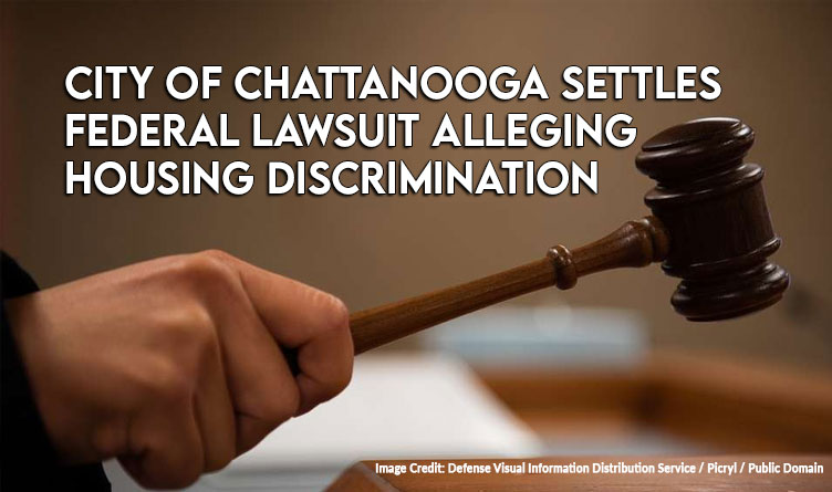 City Of Chattanooga Settles Federal Lawsuit Alleging Housing Discrimination