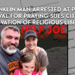 Franklin Man Arrested At Pride Festival For Praying Sues City For Deprivation Of Religious Liberties