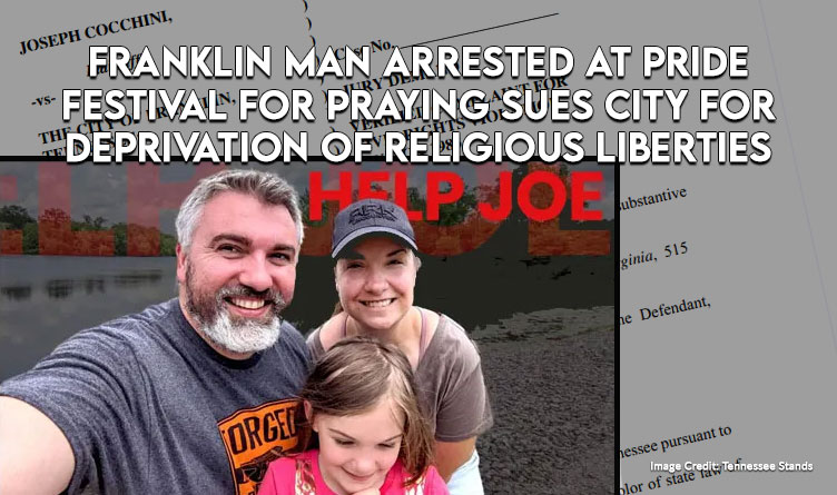 Franklin Man Arrested At Pride Festival For Praying Sues City For Deprivation Of Religious Liberties