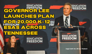 Governor Lee Launches Plan For 20,000 K-12 ESAs Across Tennessee