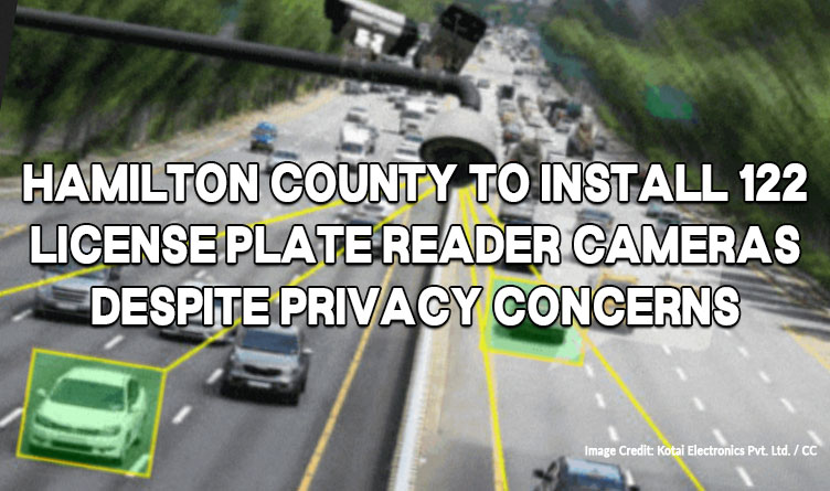 Hamilton County to Install 122 License Plate Reader Cameras Despite Privacy Concerns