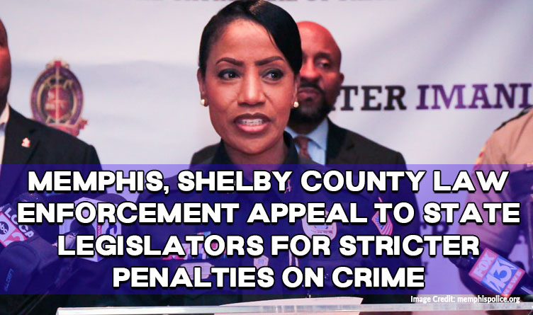 Memphis And Shelby County Law Enforcement Appeal To State Legislators For Stricter Penalties On Crime