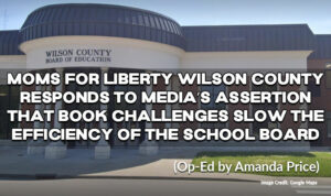 Moms For Liberty Wilson County Responds To Media’s Assertion That Book Challenges Slow The Efficiency Of The School Board