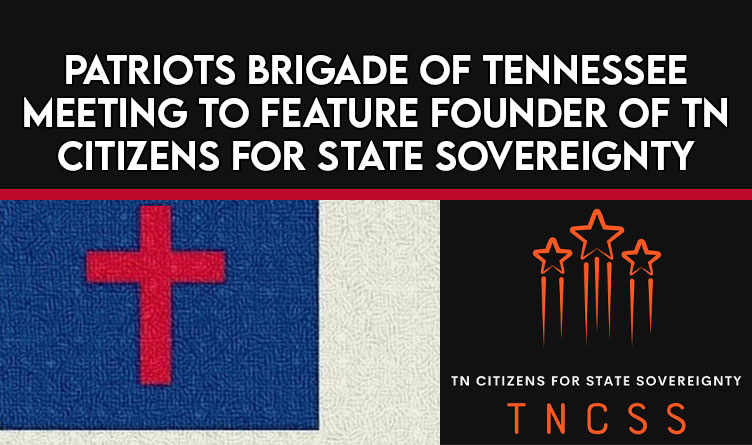 Patriots Brigade Of Tennessee Meeting To Feature Founder Of TN Citizens For State Sovereignty