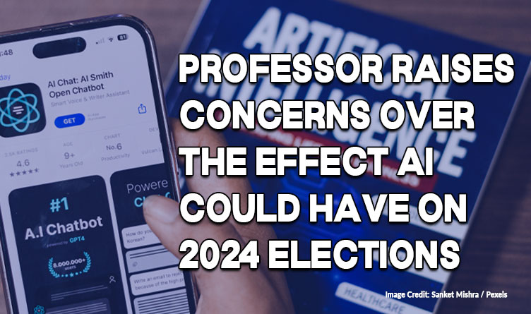 Professor Raises Concerns Over The Effect AI Could Have on 2024 Elections