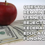 Questions Remain If Tennessee Rejects Federal K-12 Education Funding