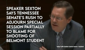 Speaker Sexton Says Tennessee Senate's Rush To Adjourn Special Session Partially To Blame For Shooting Of Belmont Student