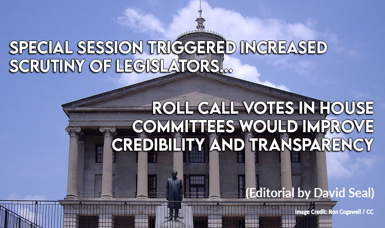 Special Session Triggered Increased Scrutiny Of Legislators, Roll Call Votes In House Committees Would Improve Credibility And Transparency