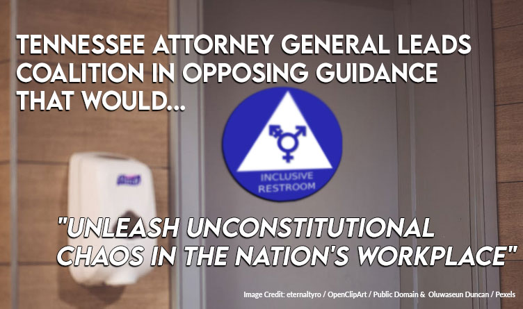 Tennessee Attorney General Leads Coalition In Opposing Guidance That Would "Unleash Unconstitutional Chaos In The Nation's Workplace"