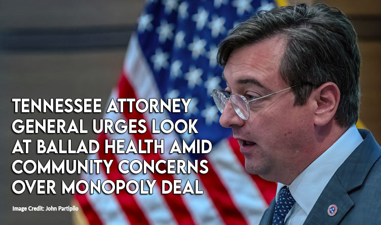 Tennessee Attorney General Urges Look At Ballad Health Amid Community Concerns Over Monopoly Deal