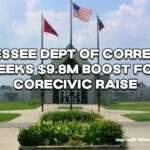 Tennessee Dept Of Correction Seeks $9.8M Boost For CoreCivic Raise