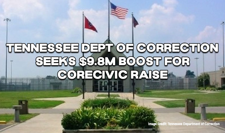 Tennessee Dept Of Correction Seeks $9.8M Boost For CoreCivic Raise