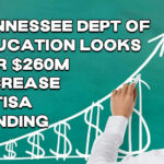 Tennessee Dept Of Education Looks For $260M Increase In TISA Funding