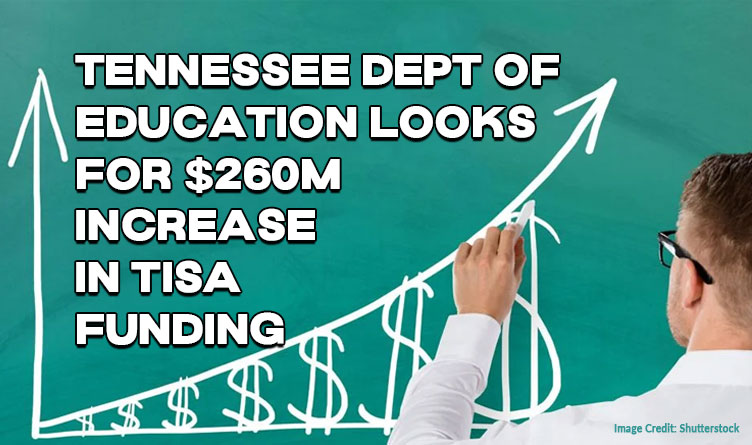 Tennessee Dept Of Education Looks For $260M Increase In TISA Funding