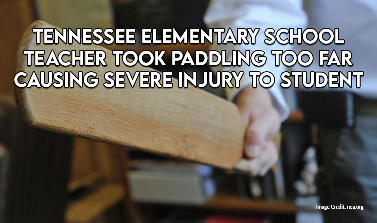 Tennessee Elementary School Teacher Took Paddling Too Far Causing Severe Injury To Student