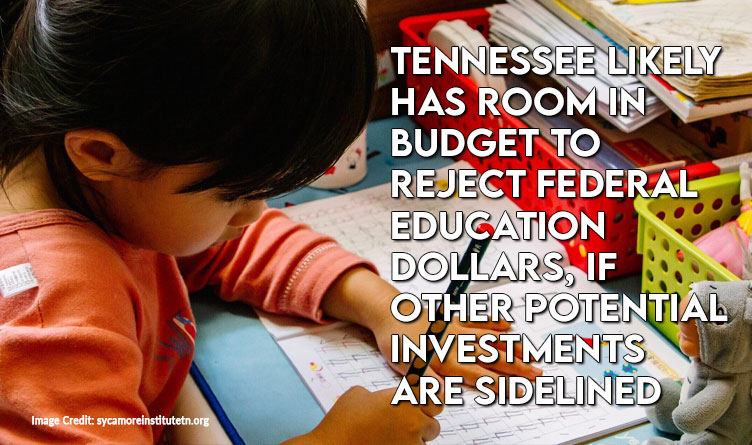 Tennessee Likely Has Room In Budget To Reject Federal Education Dollars, If Other Potential Investments Are Sidelined