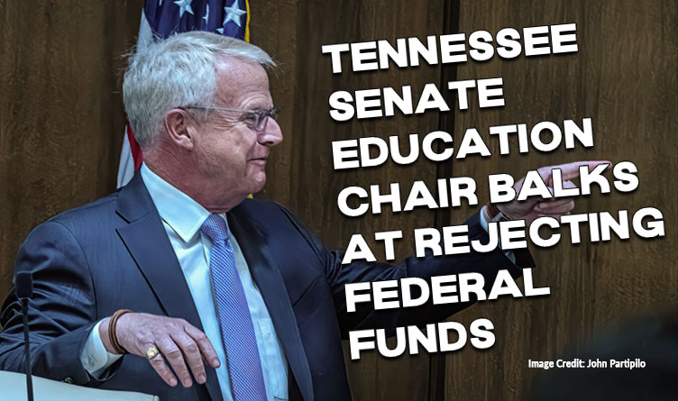 Tennessee Senate Education Chair Balks At Rejecting Federal Funds