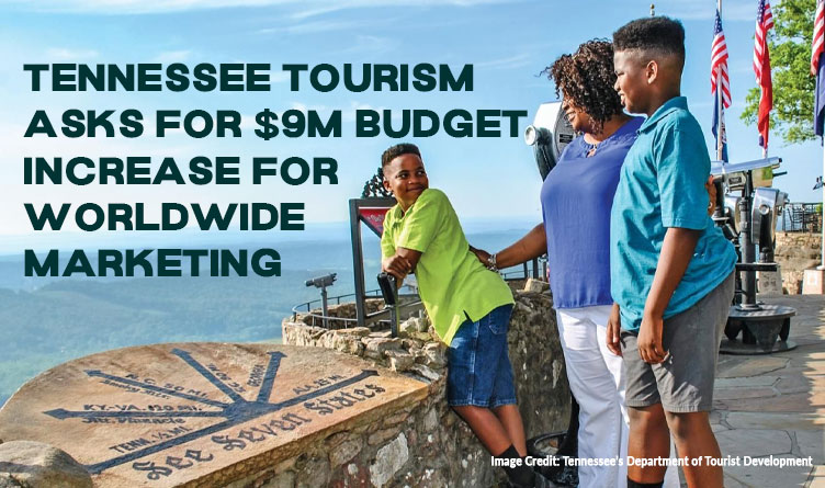 Tennessee Tourism Asks For $9M Budget Increase For Worldwide Marketing