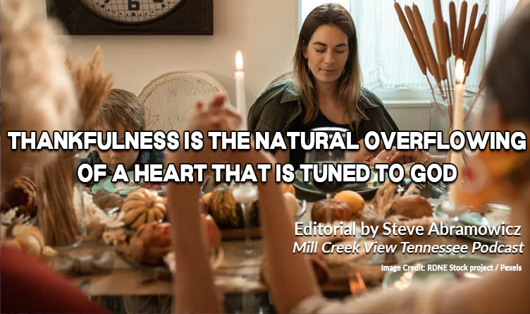 Thankfulness Is The Natural Overflowing Of A Heart That Is Tuned To God