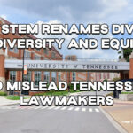 UT System Renames Division Of Diversity And Equity To Mislead Tennessee Lawmakers
