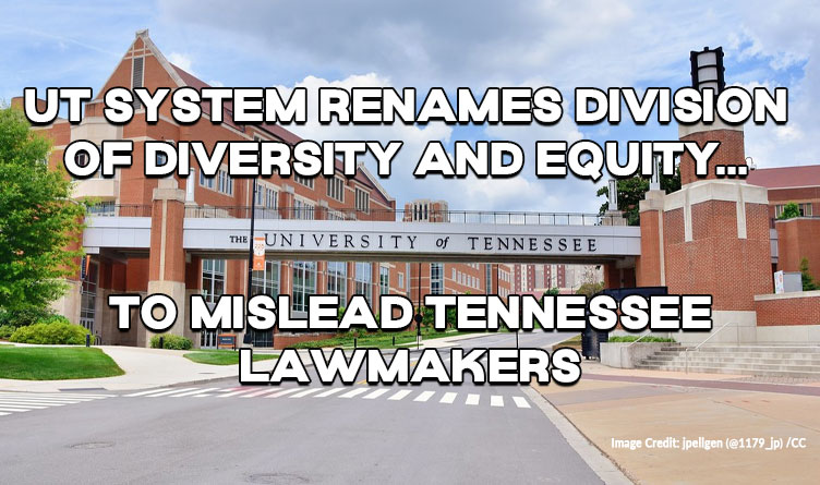 UT System Renames Division Of Diversity And Equity To Mislead Tennessee Lawmakers