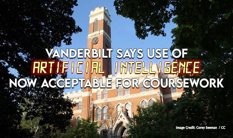 Vanderbilt Says Use of Artificial Intelligence Now Acceptable For Coursework