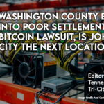 Washington County Enters Into Poor Settlement In Bitcoin Lawsuit, Is Johnson City The Next Location?