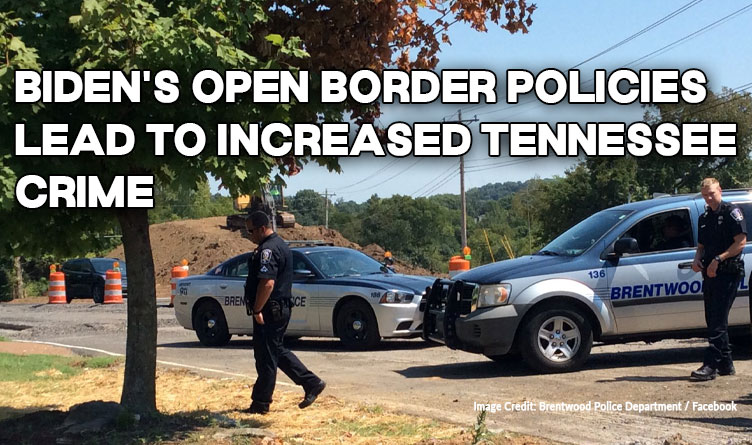 Biden's Open Border Policies Lead To Increased Tennessee Crime