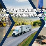 Chattanooga Trucking Company Fined $700K For Green Card Checks