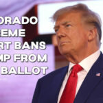 Colorado Supreme Court Bans Trump From 2024 Ballot