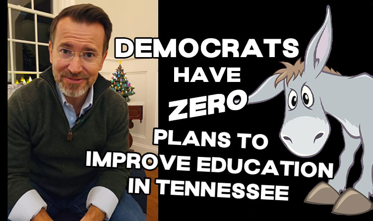 Democrats Have ZERO Plans To Improve Education In Tennessee