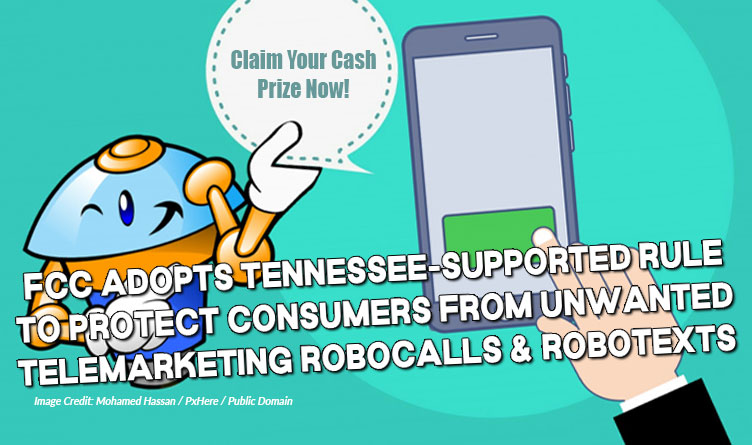 FCC Adopts Tennessee-Supported Rule To Protect Consumers From Unwanted Telemarketing Robocalls & Robotexts